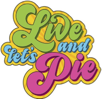 Live and let's Pie